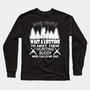 Some people waith a lifetime to meet their hunting buddy Long Sleeve T-Shirt